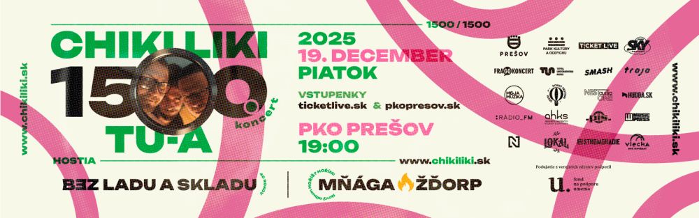 Chiki Liki Tu-a + Mňága a Žďorp + Bez Ladu a Skladu - Prešov