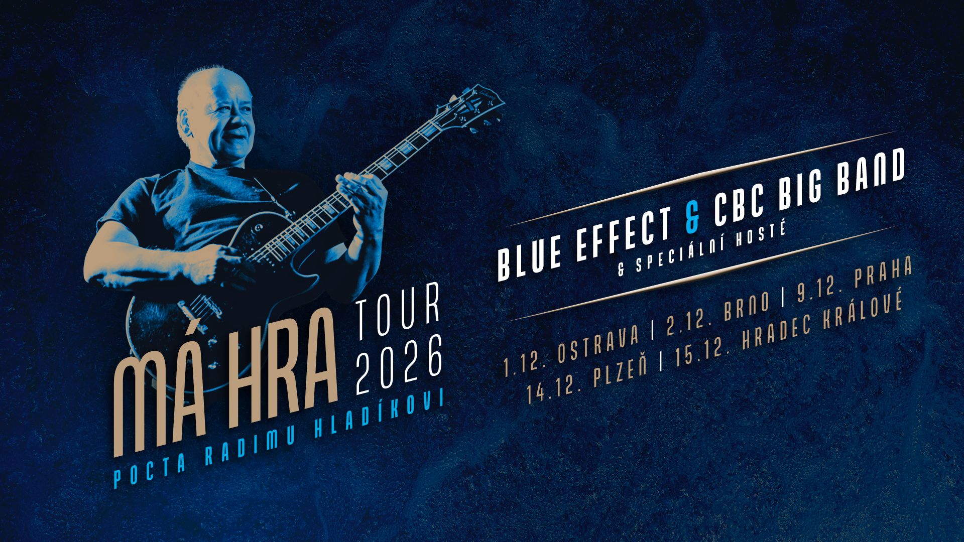 Blue Effect - Pocta Radimu Hladíkovi, Má hra – Tour 2026 - Hradec Králové