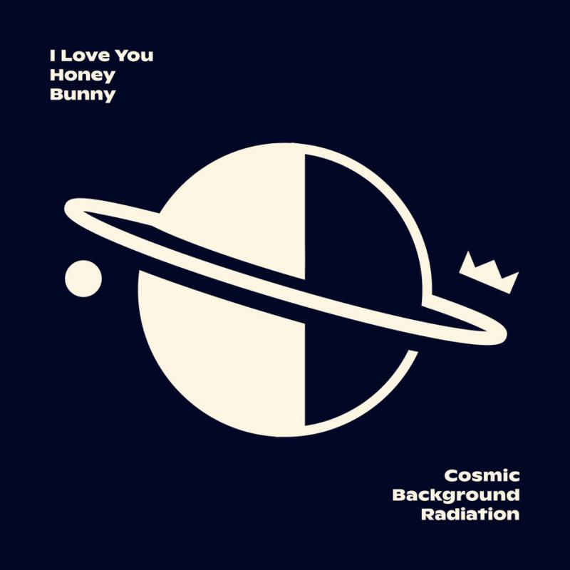 I Love You Honey Bunny-Cosmic background radiation