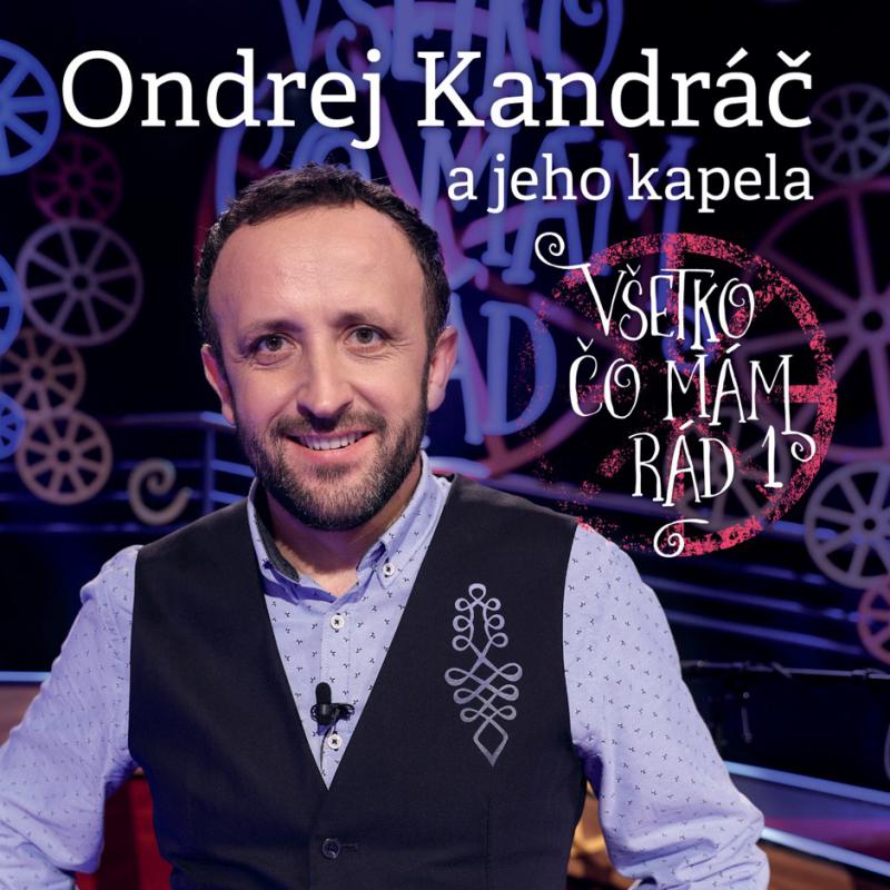 Ondrej Kandráč-Všetko, čo mám rád 1