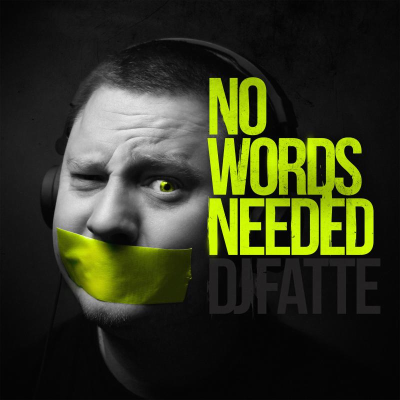 DJ Fatte-No Words Needed
