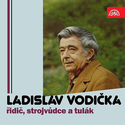 Ladislav Vodička-Řidič, strojvůdce a tulák