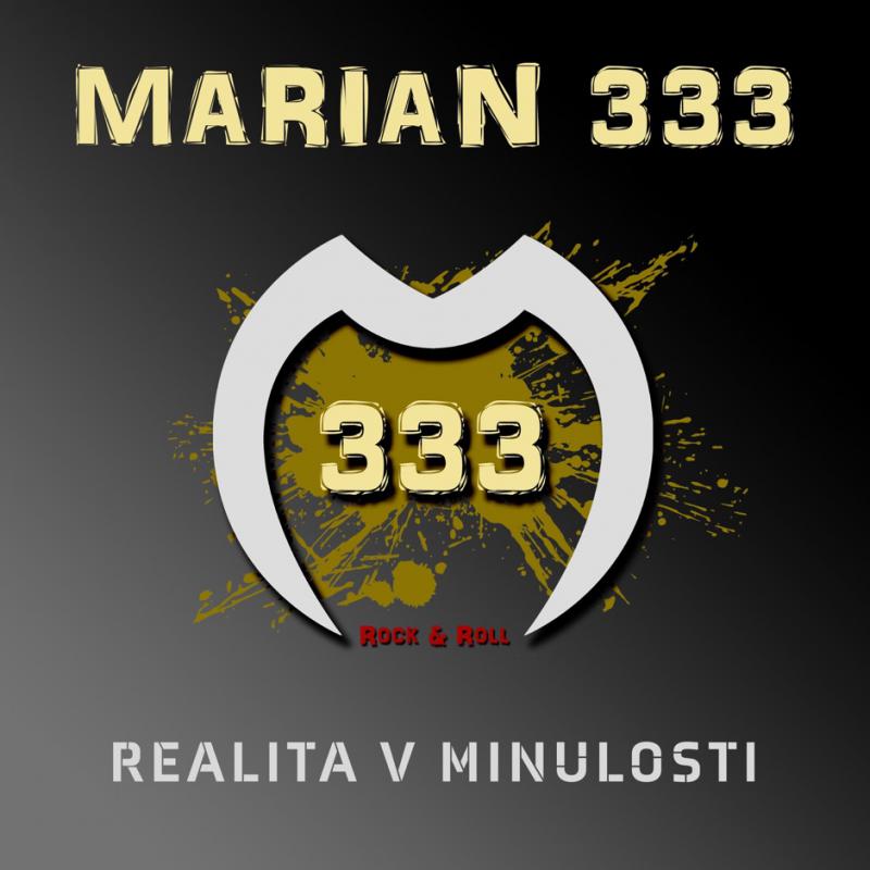 MARIAN&333-Realita v minulosti