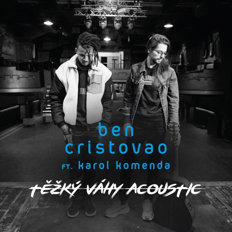 Ben Cristovao-Těžký váhy acoustic (feat. Karol Komenda)