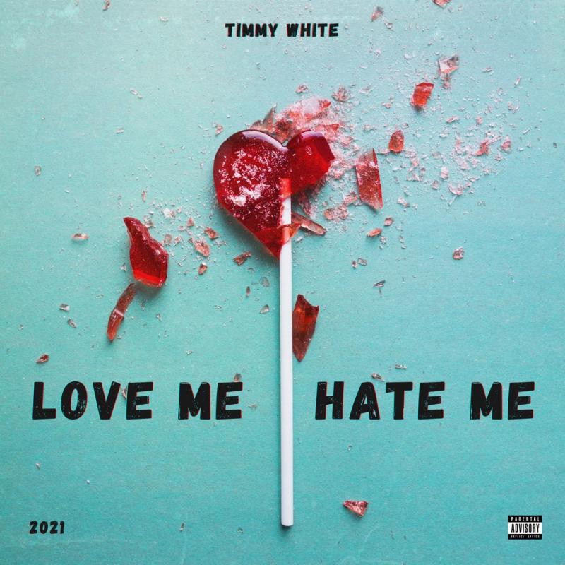 Timmy White-Love me hate me