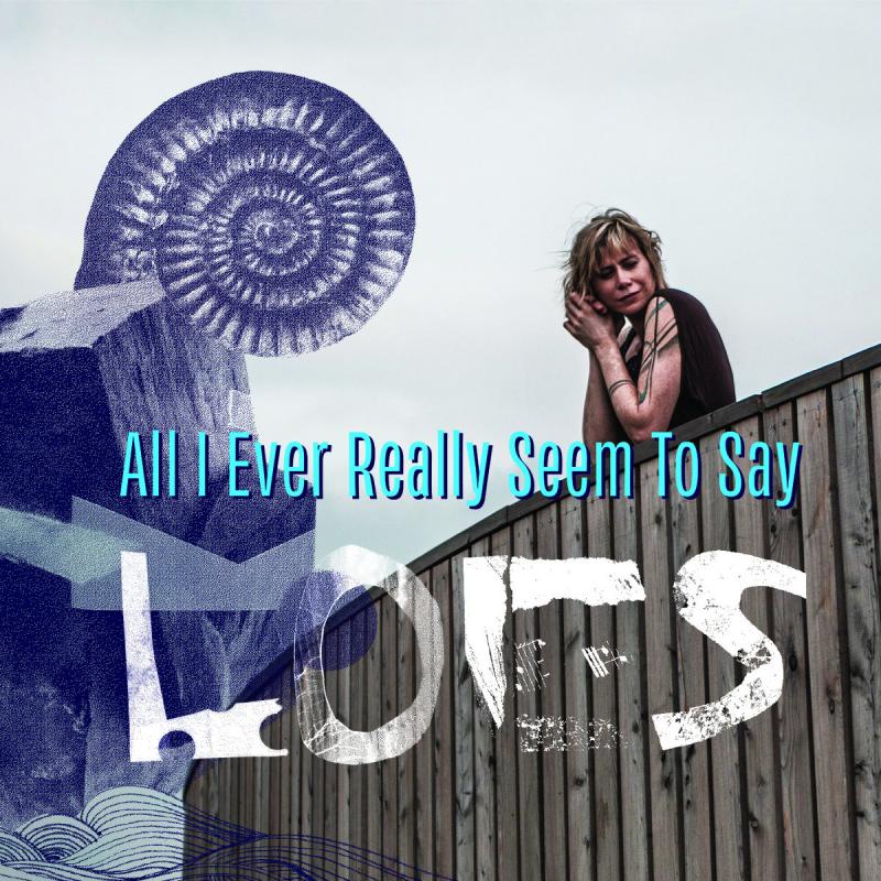 Loes-All I Ever Really Seem To Say