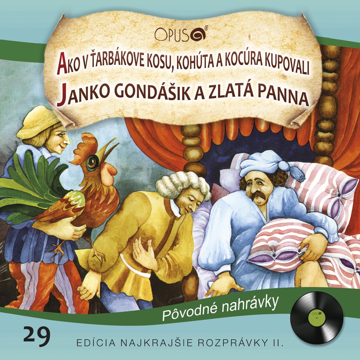 Najkrajšie rozprávky II., no.29: ako v ťarbákove kosu, kohúta a kocúra kupovali/janko gondášik a zlatá panna