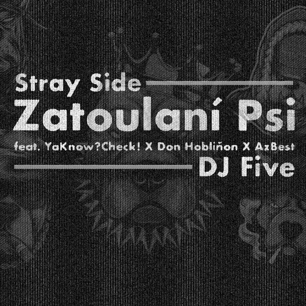 Zatoulaní psi (feat. Yaknow?check!, Don Hobliňon, Azbest & Dj Five)