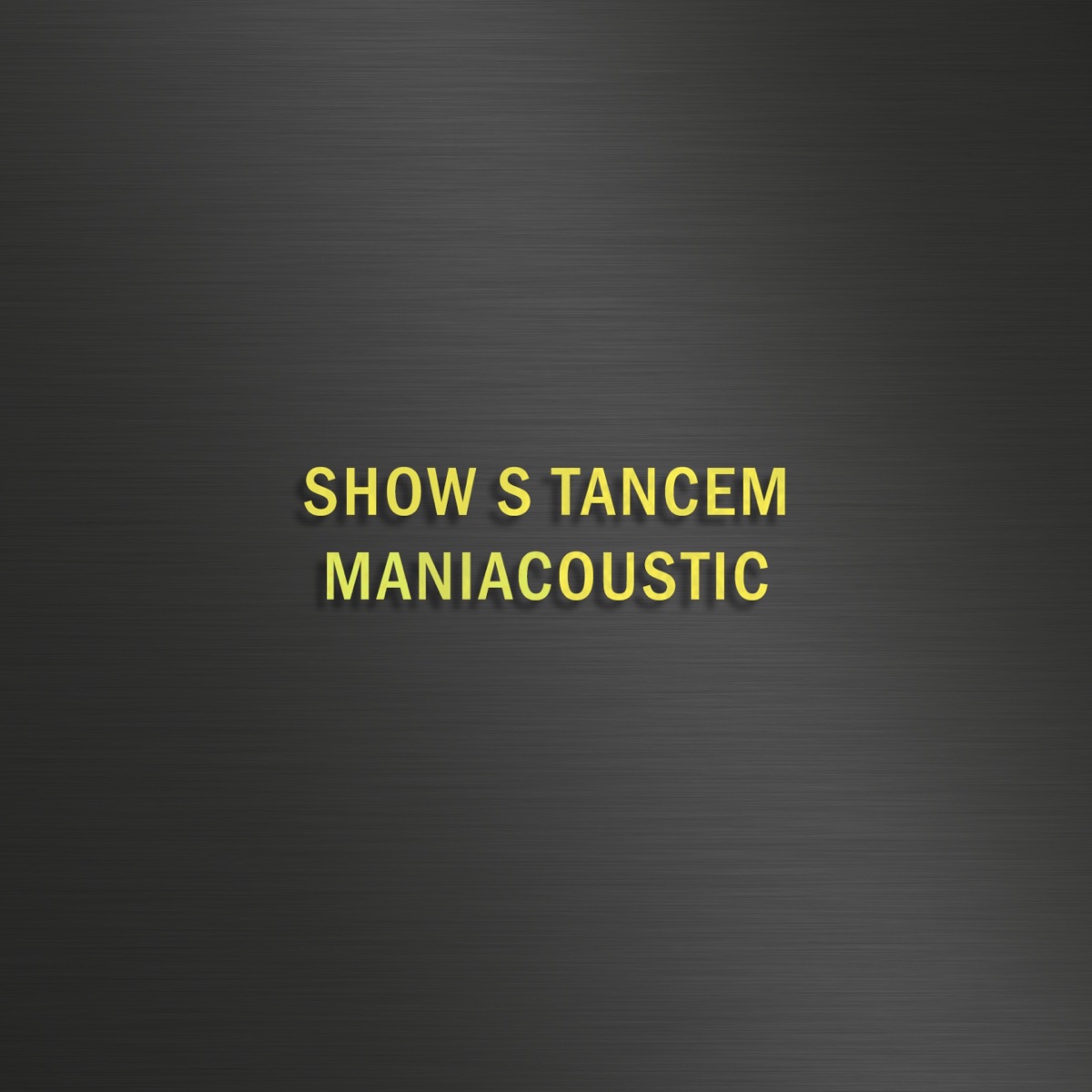 Show s tancem - maniacoustic