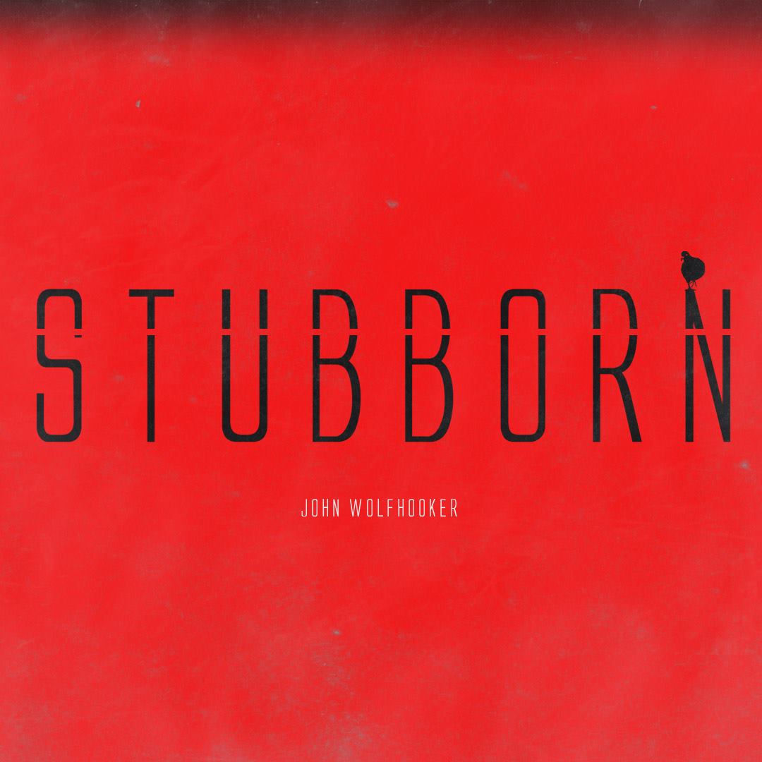 John Wolfhooker-Stubborn