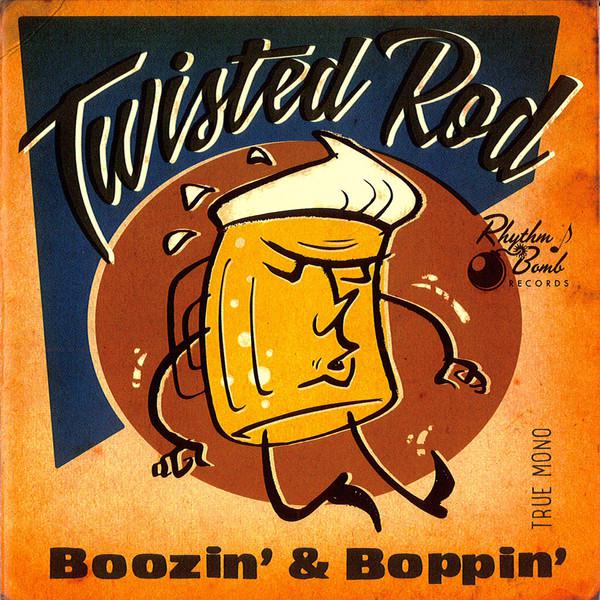 Twisted Rod-Boozin' and Boppin'