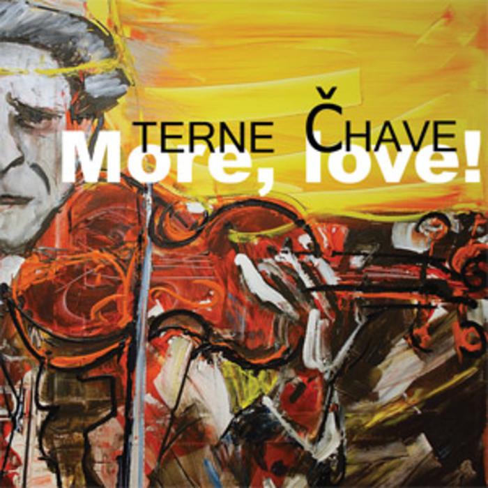 Terne Čhave-More, Love!