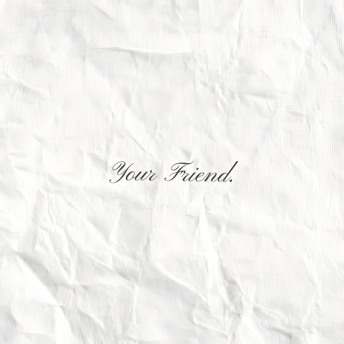 Your friend.