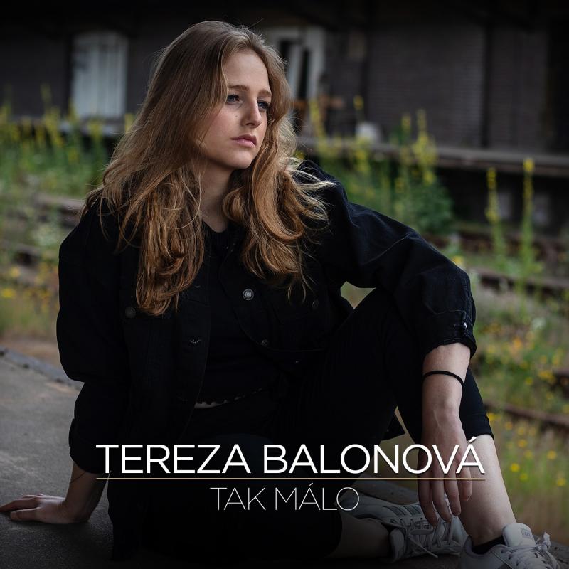 Tereza Balonová vydává svůj druhý oficiální singl a videoklip   k písni Tak málo. 17. října bude čerstvé maturantce 20 let