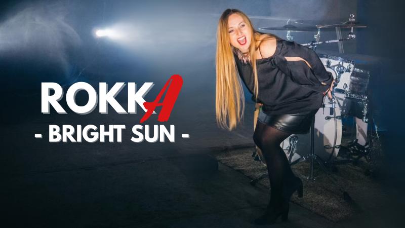 ROKKA Bright Sun